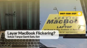 Layar MacBook Flickering? Solusi Tanpa Ganti Satu Set - 0857-5581-2127