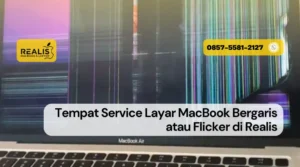 Tempat Service Layar MacBook Bergaris atau Flicker di Realis