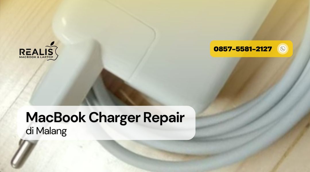 MacBook Charger Repair di Malang – REALIS | 0857-5581-2127