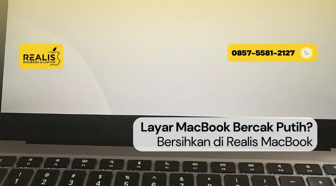 Layar MacBook Bercak Putih? Bersihkan di Realis MacBook