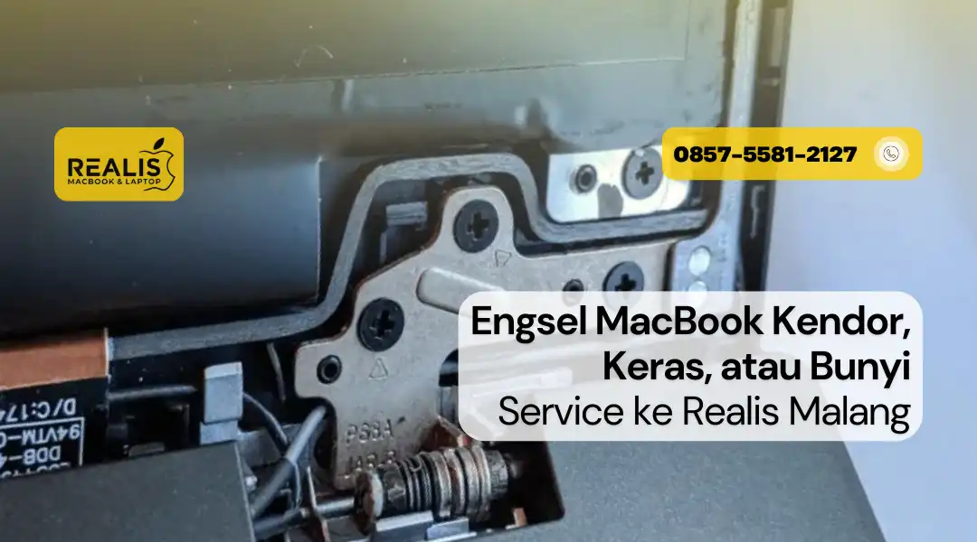Service Engsel MacBook Kendor, Keras, atau Bunyi di Realis Malang