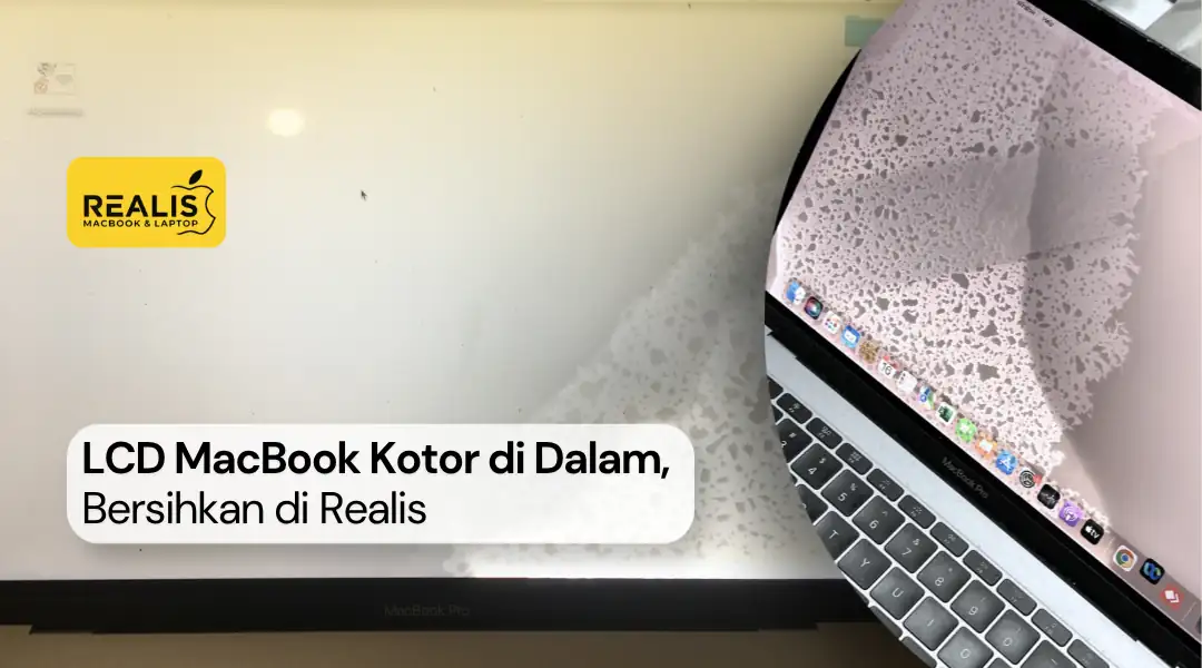 LCD MacBook Kotor di Dalam, Bersihkan di Realis