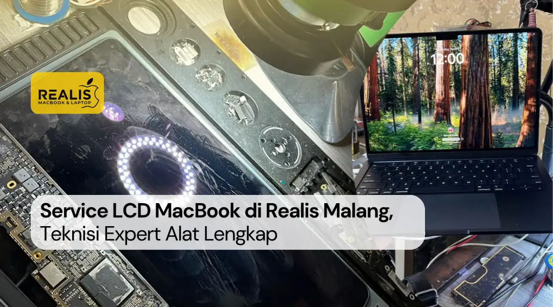 Service LCD MacBook di Realis Malang, Teknisi Expert Alat Lengkap