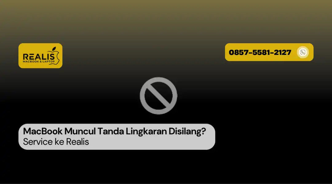 MacBook Muncul Tanda Lingkaran Disilang? Service ke Realis Malang