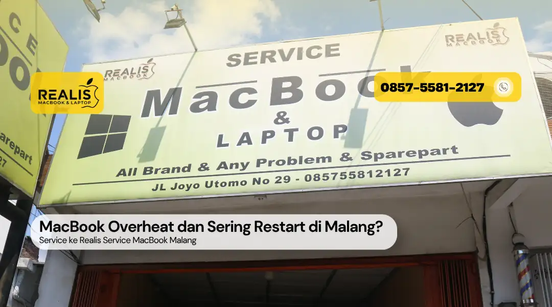 MacBook Overheat dan Sering Restart di Malang? Service ke Realis Malang