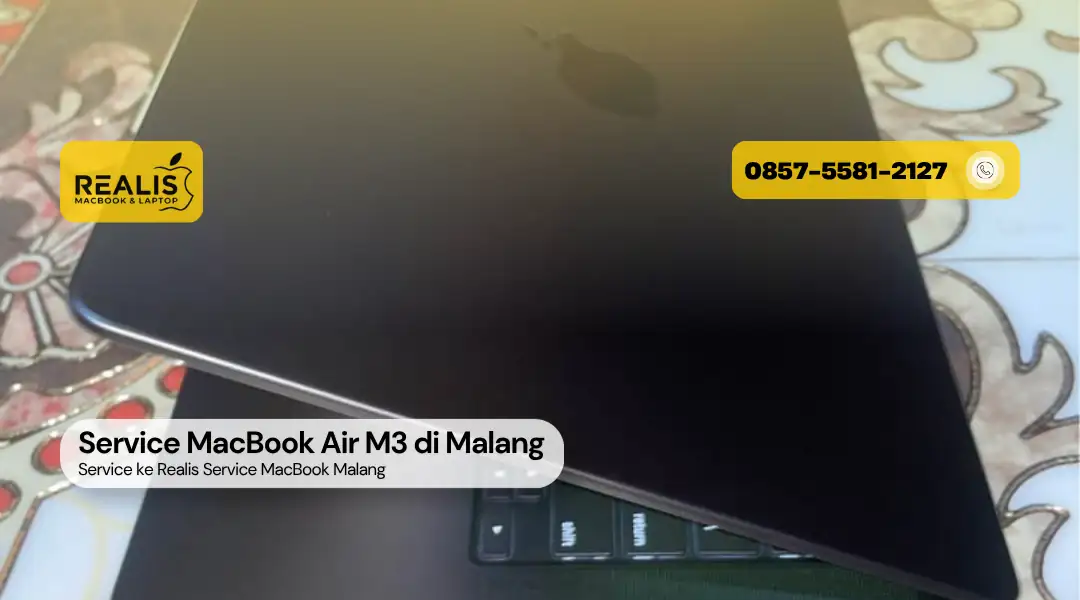 Service MacBook Air M3 di Malang Realis 0857-5581-2127